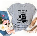 You Don't Realize T-shirt